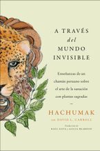 Journeying Through the Invisible \ A través del mundo invisible (Sp. ed.) Paperback  by Hachumak