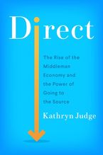 Book cover image: Direct: The Rise of the Middleman Economy and the Power of Going to the Source