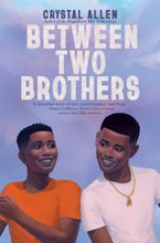 Between Two Brothers Hardcover  by Crystal Allen