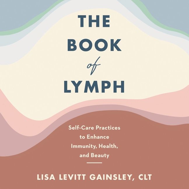 Book cover image: The Book of Lymph: Self-Care Practices to Enhance Immunity, Health, and Beauty