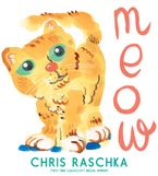 Meow Hardcover  by Chris Raschka