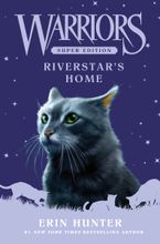 Warriors Super Edition: Riverstar's Home Hardcover  by Erin Hunter