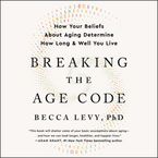 Breaking the Age Code Downloadable audio file UBR by Becca Levy