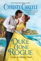 Duke Gone Rogue Paperback  by Christy Carlyle