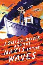Louisa June and the Nazis in the Waves Hardcover  by L. M. Elliott