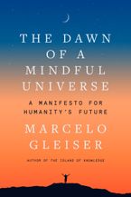 The Dawn of a Mindful Universe