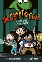 The Cryptid Club #2: A Nessie Situation Hardcover  by Michael Brumm