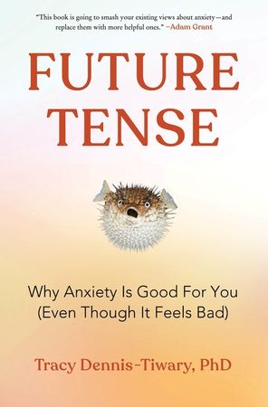 Book cover image: Future Tense: Why Anxiety Is Good for You (Even Though It Feels Bad)