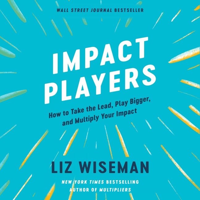 Book cover image: Impact Players: How to Take the Lead, Play Bigger, and Multiply Your Impact | Wall Street Journal Bestseller