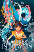 Creatures of the In Between Hardcover  by Cindy Lin