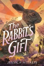The Rabbit's Gift Hardcover  by Jessica Vitalis