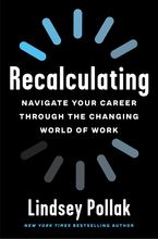 Book cover image: Recalculating: Navigate Your Career Through the Changing World of Work