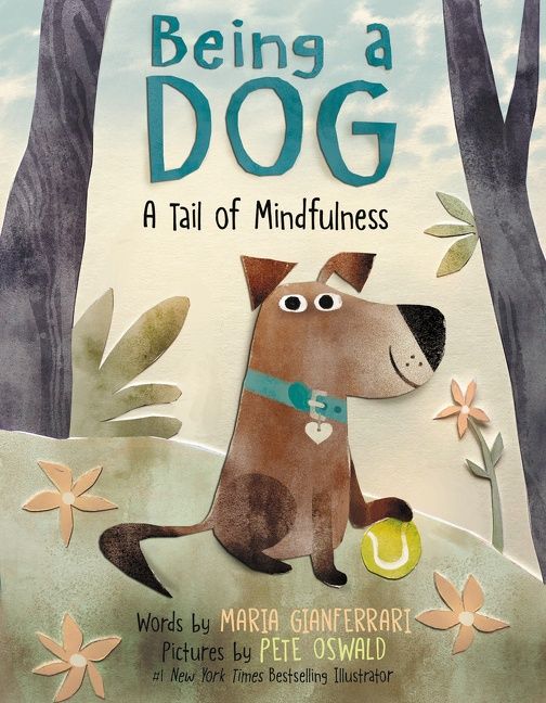 Being a Dog: A Tail of Mindfulness, Hardback, Maria Gianferrari