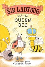 Sir Ladybug and the Queen Bee Hardcover  by Corey R. Tabor