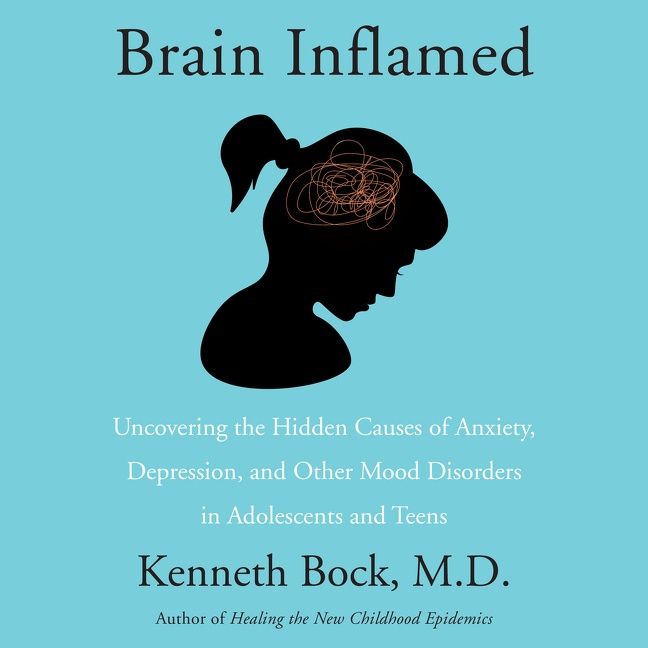 Book cover image: Brain Inflamed: Uncovering the Hidden Causes of Anxiety, Depression, and Other Mood Disorders in Adolescents and Teens