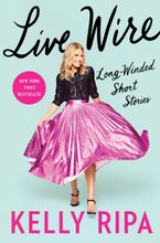 Live Wire Hardcover  by Kelly Ripa