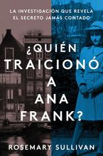 The Betrayal of Anne Frank \ ¿Quién traicionó a Ana Frank?  (Spanish edition)