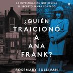 The Betrayal of Anne Frank \ ¿Quién traicionó a Ana Frank? (Sp.ed.) Downloadable audio file UBR by Rosemary Sullivan