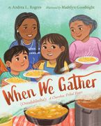 When We Gather (Ostadahlisiha): A Cherokee Tribal Feast Hardcover  by Andrea L. Rogers