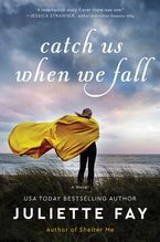 Catch Us When We Fall Paperback  by Juliette Fay