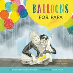 Balloons for Papa Hardcover  by Elizabeth Gilbert Bedia