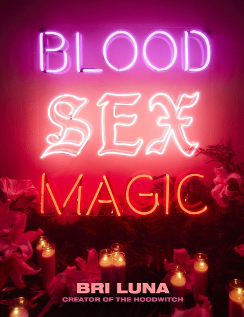 Blood Sex Magic - Bri Luna - Hardcover