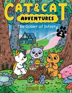 Cat & Cat Adventures: The Goblet of Infinity Hardcover  by Susie Yi