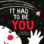 It Had to Be You Board book  by Loryn Brantz