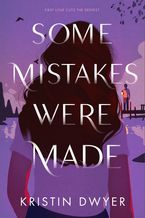 Some Mistakes Were Made Hardcover  by Kristin Dwyer