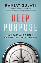 Deep Purpose: The Heart and Soul of High-Performance Companies Book cover image: Deep Purpose: The Heart and Soul of High-Performance Companies