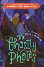 Mysteries of Trash and Treasure: The Ghostly Photos Hardcover  by Margaret Peterson Haddix