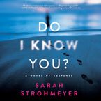 Do I Know You? Downloadable audio file UBR by Sarah Strohmeyer