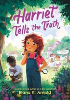 Harriet Tells the Truth Hardcover  by Elana K. Arnold