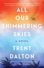 All Our Shimmering Skies Hardcover  by Trent Dalton
