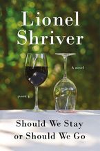 Should We Stay or Should We Go Hardcover  by Lionel Shriver