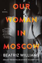 Our Woman in Moscow Paperback  by Beatriz Williams