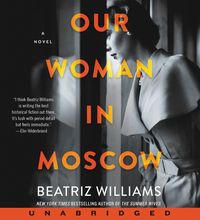 our woman in moscow by beatriz williams