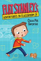 Flat Stanley's Adventures in Classroom 2E #1: Class Pet Surprise Hardcover  by Jeff Brown