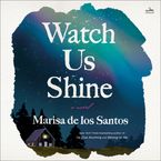Watch Us Shine Downloadable audio file UBR by Marisa de los Santos