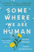 Somewhere We Are Human Hardcover  by Reyna Grande