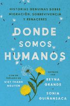 Somewhere We Are Human \ Donde somos humanos (Spanish edition) Paperback  by Reyna Grande