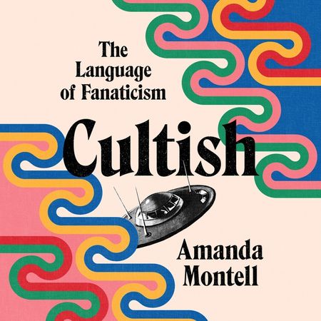 Book cover image: Cultish: The Language of Fanaticism