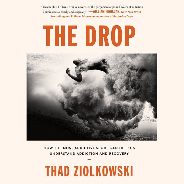 Book cover image: The Drop: How the Most Addictive Sport Can Help Us Understand Addiction and Recovery