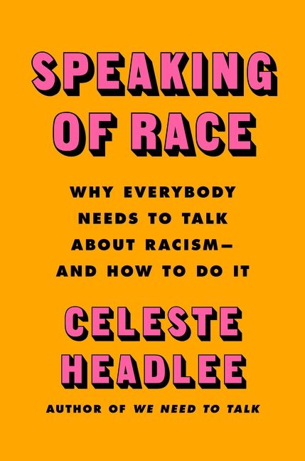 Book cover image: Speaking of Race: Why Everybody Needs to Talk About Racism—and How to Do It