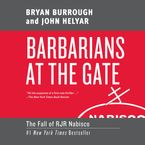 Barbarians at the Gate Downloadable audio file UBR by Bryan Burrough