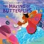 The Making of Butterflies Board book  by Zora Neale Hurston