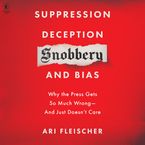 Suppression, Deception, Snobbery, and Bias Downloadable audio file UBR by Ari Fleischer