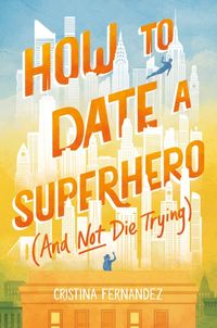 how-to-date-a-superhero-and-not-die-trying