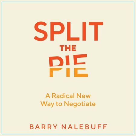 Book cover image: Split the Pie: A Radical New Way to Negotiate