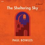 The Sheltering Sky Downloadable audio file UBR by Paul Bowles